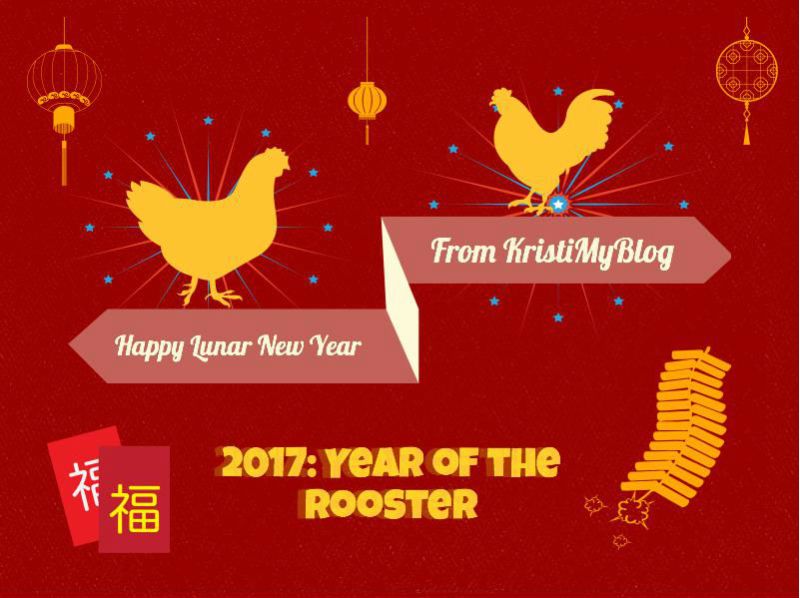 Happy Lunar New Year From KristiMyBlog 2017 Year of the Rooster