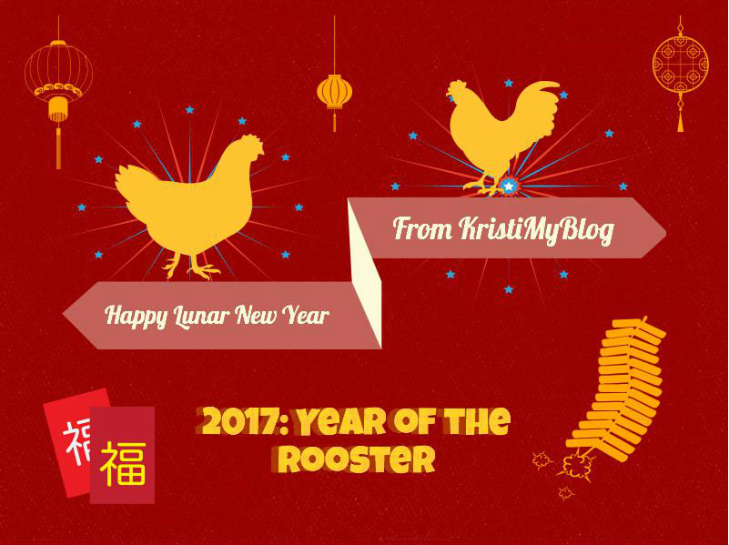 Happy Lunar New Year From KristiMyBlog 2017 Year of the Rooster