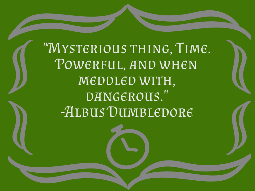 Mysterious thing, time. Powerful, and when meddled with, dangerous.