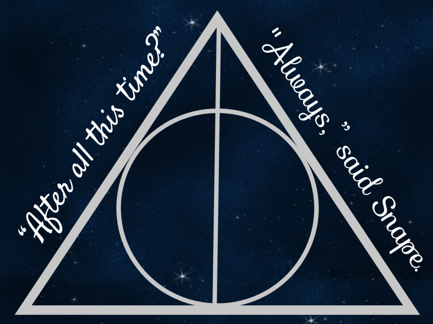 "After all this time?" "Always," said Snape.