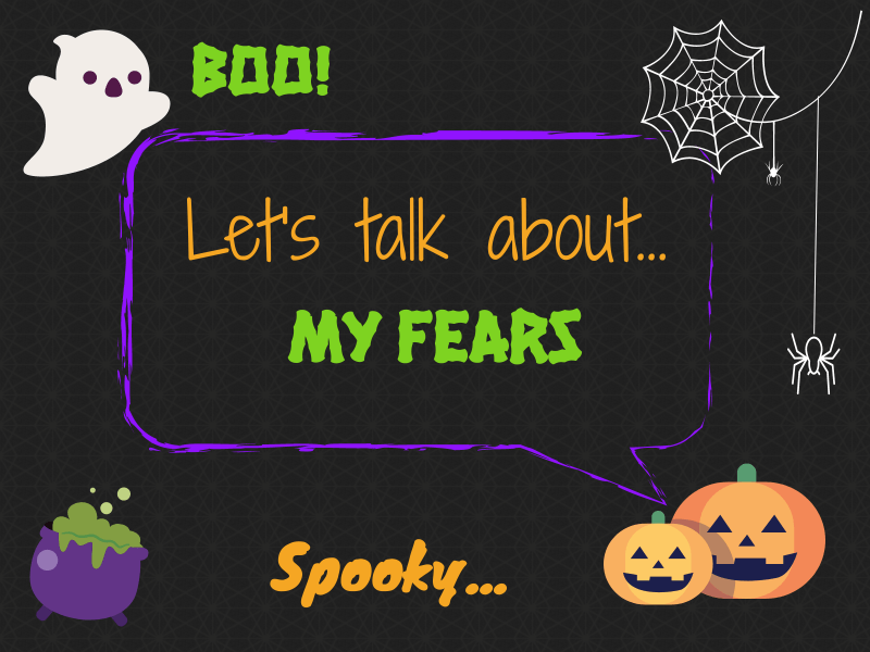 It's only Halloween! What are you afraid of?