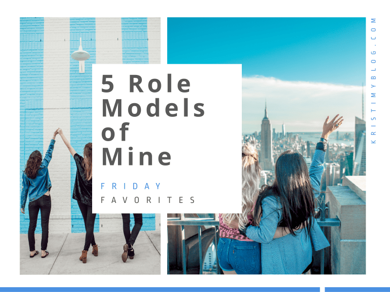 Header image saying "Friday Favorites: 5 Role Models of Mine"