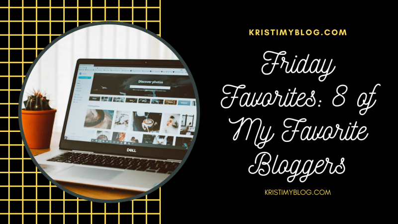 Friday Favorites: 8 of My Favorites Bloggers Header Image