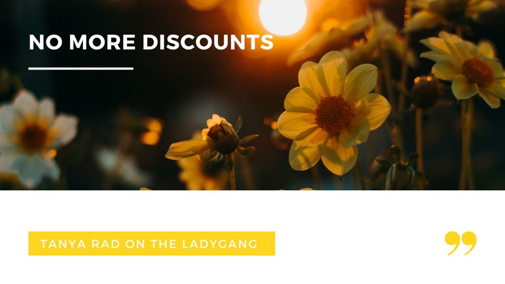 Tanya Rad: "No more discounts."