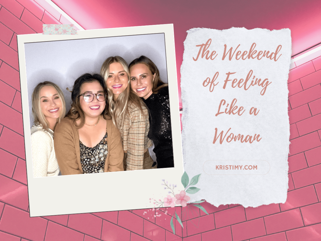 The Weekend of Feeling Like a Woman Blog Header Image