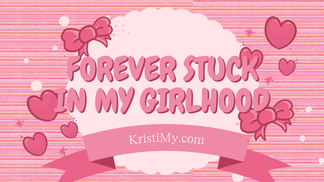 Forever Stuck In My Girlhood Header Image