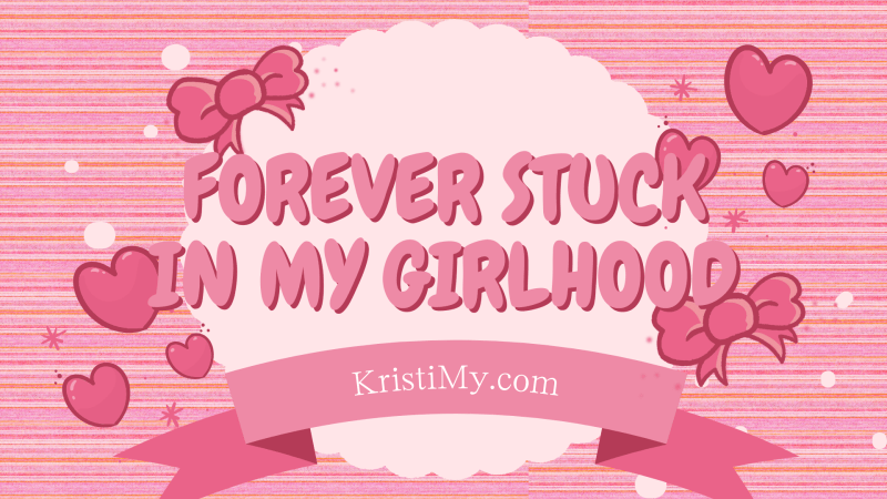 Forever Stuck In My Girlhood Header Image