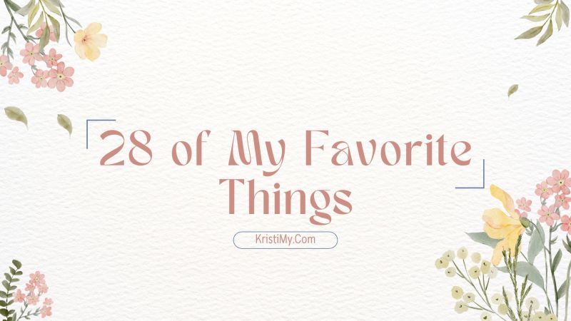 28 of My Favorite Things Header Image