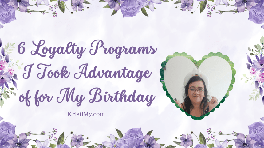 6 Loyalty Programs I Took Advantage of for My&nbsp;Birthday